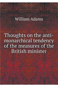 Thoughts on the anti-monarchical tendency of the measures of the British minister