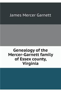 Genealogy of the Mercer-Garnett Family of Essex County, Virginia