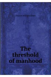 The Threshold of Manhood