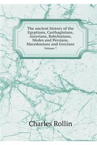 The ancient history of the Egyptians, Carthaginians, Assyrians, Babylonians, Medes and Persians, Macedonians and Grecians Volume 7
