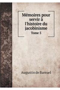Mémoires Pour Servir À l'Histoire Du Jacobinisme Tome 5