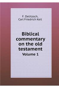 Biblical commentary on the old testament Volume 1