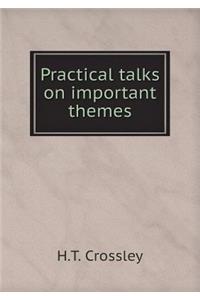 Practical Talks on Important Themes