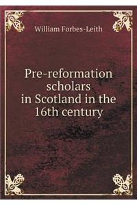 Pre-Reformation Scholars in Scotland in the 16th Century