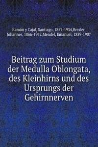 Beitrag zum Studium der Medulla Oblongata, des Kleinhirns und des Ursprungs der Gehirnnerven