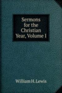 Sermons for the Christian Year, Volume I