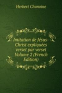 Imitation de Jesus-Christ expliquees verset par verset Volume 2 (French Edition)