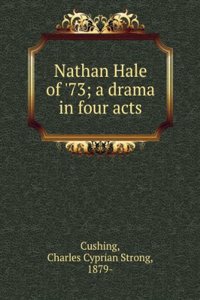 Nathan Hale of '73: A Drama in Four Acts