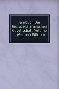 Jahrbuch Der Judisch-Literarischen Gesellschaft, Volume 1 (German Edition)