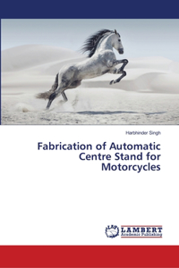 Fabrication of Automatic Centre Stand for Motorcycles