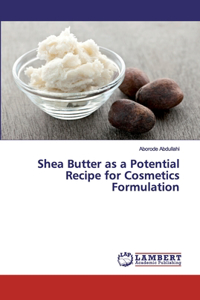 Shea Butter as a Potential Recipe for Cosmetics Formulation