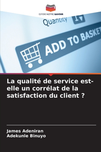 qualité de service est-elle un corrélat de la satisfaction du client ?