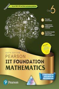 Pearson IIT Foundation'24 Mathematics Class 6, As Per CBSE, ICSE and State Curriculum Guidelines|Free access to elibrary, vidoes & Myinsights Self Preparation - 6th Edition By Pearson