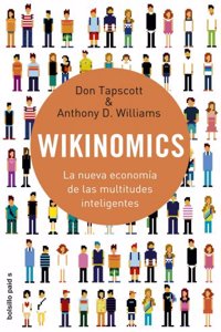 Wikinomics. La nueva economia de las multitudes inteligente (Spanish Edition)
