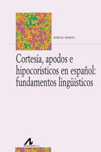 Cortesia, apodos e hipocoristicos en espanol: fundamentos linguisticos