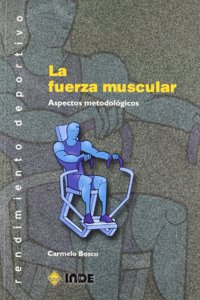 Fuerza Muscular, La - Aspectos Metodologicos