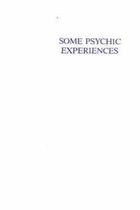 Some Psychic Experiences & Their Results