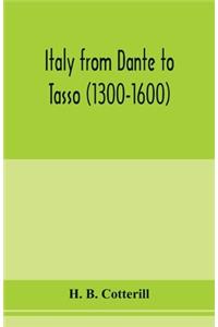 Italy from Dante to Tasso (1300-1600)