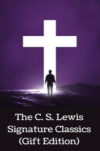 The C. S. Lewis Signature Classics (Gift Edition)