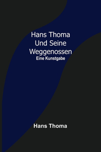 Hans Thoma und seine Weggenossen