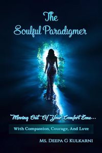 The Soulful Paradigmer: Moving Out Of Your Comfort Zone... With Compassion, Courage, And Love