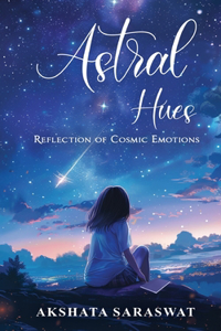 Astral Hues: Reflection of Cosmic Emotions