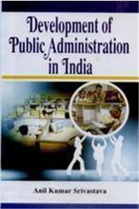 Development Of Public Administration in India