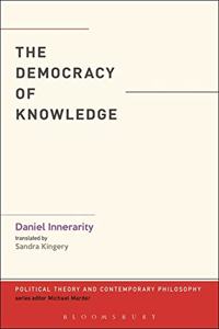 The Democracy of Knowledge (Political Theory and Contemporary Philosophy)