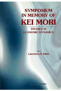 Symposium in Memory of Kei Mori: Studies in Economic Dynamics