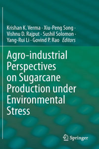 Agro-Industrial Perspectives on Sugarcane Production Under Environmental Stress