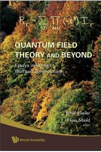 Quantum Field Theory and Beyond: Essays in Honor of Wolfhart Zimmermann - Proceedings of the Symposium in Honor of Wolfhart Zimmermann's 80th Birthday