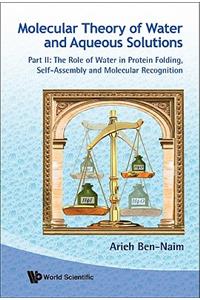 Molecular Theory of Water and Aqueous Solutions - Part II: The Role of Water in Protein Folding, Self-Assembly and Molecular Recognition