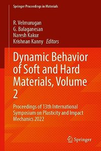 Dynamic Behavior of Soft and Hard Materials, Volume 2: Proceedings of 13th International Symposium on Plasticity and Impact Mechanics 2022