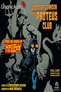 Lobster Johnson: The Proteus Club [Dramatized Adaptation]