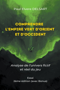 Comprendre l'Empire Vert d'Orient et d'Occident - 2ème édition