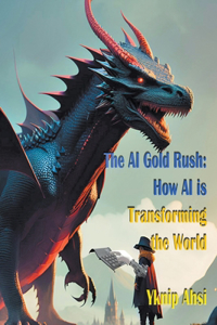 AI Gold Rush: How AI is Transforming the World