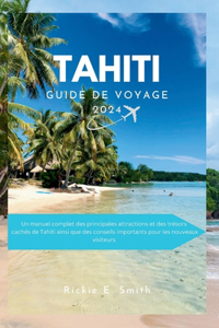 Tahiti Guide de Voyage 2024
