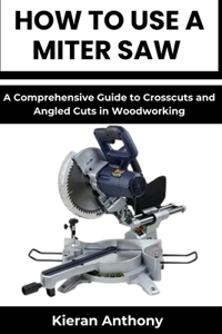 How to Use a Miter Saw