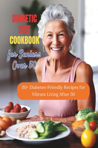 Diabetic Diet Cookbook for Seniors Over 50