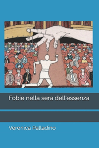 Fobie nella sera dell'essenza
