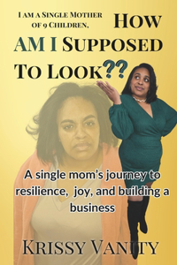 i Am a Single Mother of 9 Children, How AM I Supposed to Look