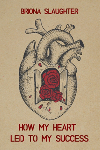 How My Heart Led to My Success