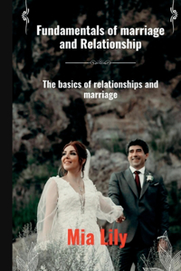 Fundamentals of marriage and relationship