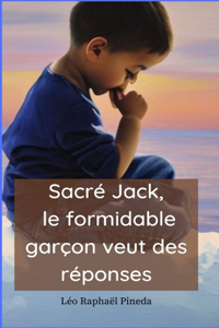 Sacré Jack, le formidable garçon veut des réponses