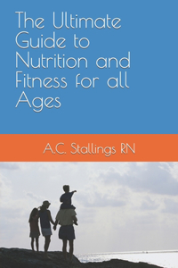 Ultimate Guide to Nutrition and Fitness for all Ages