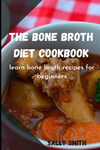 The Bone Broth Diet Cookbook