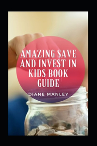 Amazing Save And Invest In Kids Book Guide