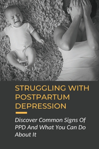 Struggling With Postpartum Depression
