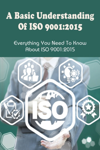 A Basic Understanding Of ISO 9001