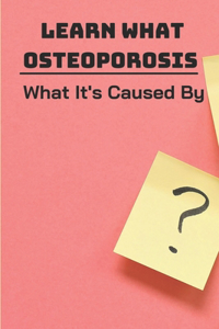 Learn What Osteoporosis